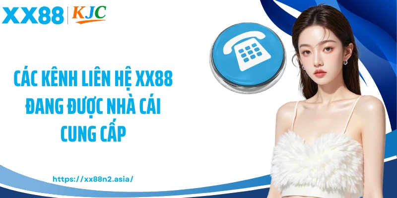 Các kênh liên hệ XX88 đang được nhà cái cung cấp