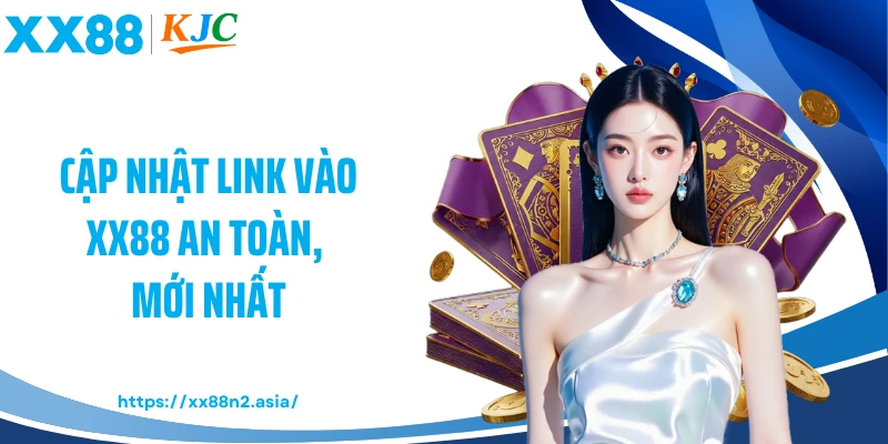 Cập nhật link vào XX88 an toàn, mới nhất