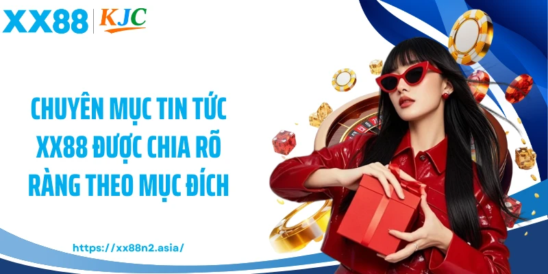 Chuyên mục tin tức XX88 được chia rõ ràng theo mục đích