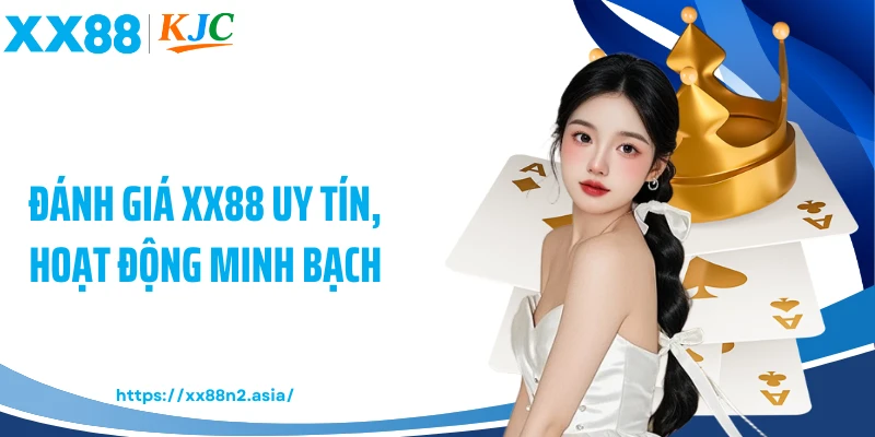 Đánh giá XX88 uy tín, hoạt động minh bạch
