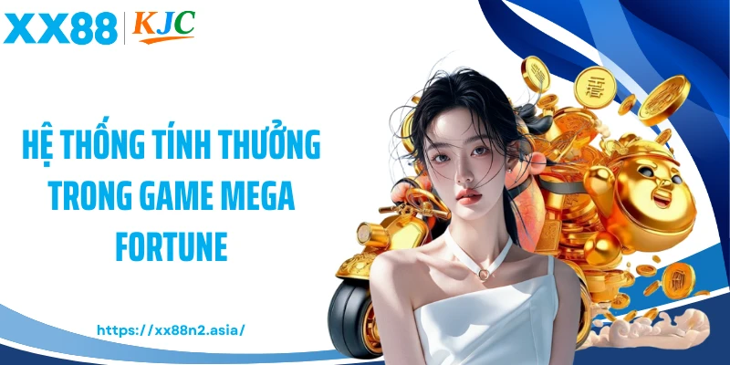Hệ thống tính thưởng trong game Mega Fortune
