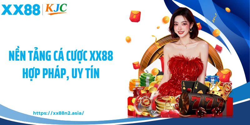 Nền tảng cá cược XX88 hợp pháp, uy tín