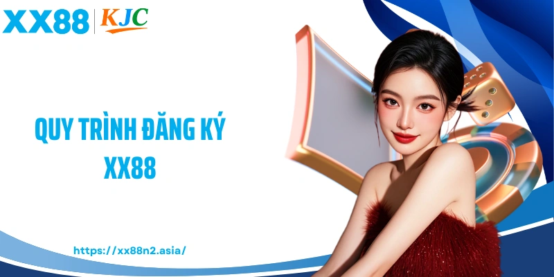 Quy trình đăng ký XX88