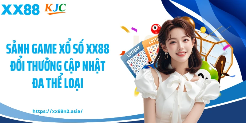 Sảnh game xổ số XX88 đổi thưởng cập nhật đa thể loại