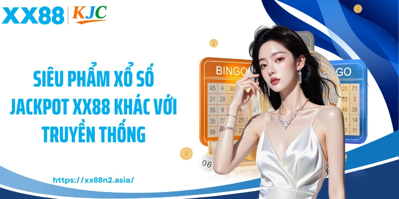 Siêu phẩm xổ số Jackpot XX88 khác với truyền thống